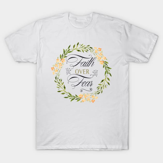 FAITH OVER FEAR T-Shirt by Own Store